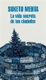 Suketu Mehta - La vida secreta de las ciudades