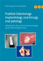 Henning Lehmann Bastian, Henning Lehmann Bastian - Praktisk Odontologi: Implantologi, oral kirurgi, oral patologi