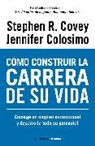COLOSIMO, Jennifer Colosimo, Covey, Stephen R Covey, Stephen R. Covey - Como construir la carrera de su vida / Great Work, Great Career