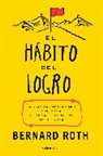 Roth, Bernard Roth - El habito del logro; The Achievement Habit: Stop Wishing, Start