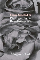 Hooks, Margaret Hooks, HOOKS MARGARET, Tina Modotti, TINA MODOTTI, Tina Modotti - PHOTOGRAPHER AND REVOLUTIONARY