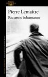 Lemaitre, Pierre Lemaitre - Recursos inhumanos / Inhuman Resources