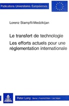 Lorenz Stampfli-Medzikijan - Le transfert de technologie- Les efforts actuels pour une réglementation internationale