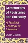 Sharon D. Welch - Communities of Resistance and Solidarity