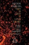 Selma Dimitrijevic, Henrik Ibsen - Hedda Gabler; This Is Not A Love Story