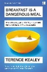 Terence Kealey, Kealey Terence - Breakfast Is a Dangerous Meal