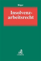 Hendrik Röger, Ti Heimann (geb Hoffmann-Remy) u a, Lar Hinrichs, Lars Hinrichs, Hendri Röger, Hendrik Röger - Insolvenzarbeitsrecht