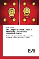 Angelo Di Lascio - The Dragon's Sweet Tooth: Il Marketing Dei Prodotti Alimentari In Cina