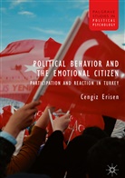 Cengiz Erisen - Political Behavior and the Emotional Citizen