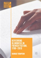 Hannah Thompson - Reviewing Blindness in French Fiction, 1789-2013