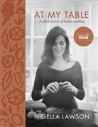 Nigella Lawson - At My Table: A Celebration of Home Cooking