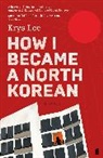 Krys Lee, Lee Krys - How I Became a North Korean