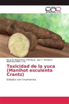 M, Monserrat Mtez Luna, Eduard Rivadeneyra Domínguez, Eduardo Rivadeneyra Domínguez, Juan Rodríguez, Juan F Rodríguez... - Toxicidad de la yuca (Manihot esculenta Crantz)