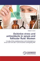 Veena S. Gowda, Veena S Gowda, Veena S. Gowda - Oxidative stress and antioxidants in serum and follicular fluid: Women