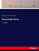 August H. Hoffmann von Fallersleben, August Heinrich Hoffmann von Fallersleben - Gesammelte Werke