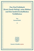 Konrad Kehrl - Das Dorf Schlalach (Kreis Zauch-Belzig), seine Büdner und ihre landwirtschaftlichen Verhältnisse.
