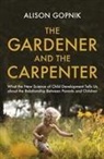 Alison Gopnik - The Gardener and the Carpenter