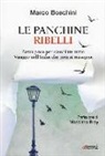 Marco Boschini - Le panchine ribelli. Basta poco per cambiare tutto. Viaggio nell'Italia che non si rassegna