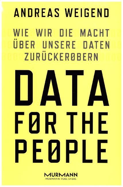 Andreas Weigend - Data for the People - Wie wir die Macht über unsere Daten zurückerobern