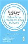 Susan Birch, Birch Susan, Jessica Dewey, Dewey Jessica, Sandra Dunsmuir, Dunsmuir Sandra... - Helping Your Child with Friendship Problems and Bullying