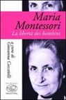 G. Ceccatelli - Maria Montessori. La libertà dei bambini