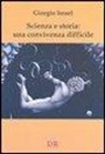 Giorgio Israel - Scienza e storia: una convivenza difficile