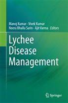 Neera Bhalla-Sarin, Neera Bhalla-Sarin et al, Manoj Kumar, Vive Kumar, Vivek Kumar, Neera Bhalla Sarin... - Lychee Disease Management