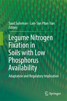 Phan Tran, Phan Tran, Saa Sulieman, Saad Sulieman, Lam-Son Phan Tran - Legume Nitrogen Fixation in Soils with Low Phosphorus Availability