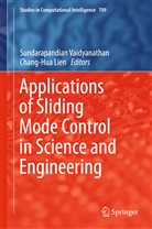 Lien, Lien, Chang-Hua Lien, Sundarapandia Vaidyanathan, Sundarapandian Vaidyanathan - Applications of Sliding Mode Control in Science and Engineering