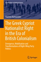 Yiannos Katsourides - The Greek Cypriot Nationalist Right in the Era of British Colonialism