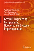 Janusz Kacprzyk, Vyacheslav Kharchenko, Yuri Kondratenko, Yuriy Kondratenko - Green IT Engineering: Components, Networks and Systems Implementation