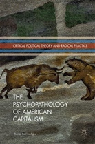 Thomas Paul Bonfiglio - The Psychopathology of American Capitalism