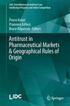 Pranver Këllezi, Pranvera Këllezi, Bruce Kilpatrick, Pierre Kobel - Antitrust in Pharmaceutical Markets & Geographical Rules of Origin