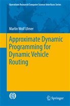 Marlin Wolf Ulmer - Approximate Dynamic Programming for Dynamic Vehicle Routing