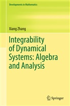 Xiang Zhang - Integrability of Dynamical Systems: Algebra and Analysis