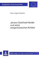 Hans-Jürgen Gaycken - Johann Gottfried Herder und seine zeitgenössischen Kritiker