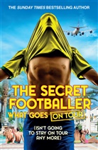 Anonymous, The Secret Footballer, The Secret Footballer - The Secret Footballer: What Goes on Tour