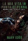 Maria Edge - La mia vita in punta di penna