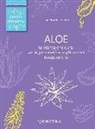 Liane M. Ledwon - Aloe. La pianta che cura: virtù, proprietà e applicazioni terapeutiche