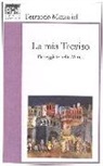 Ferruccio Mazzariol - La mia Treviso. Passeggiate nella Marca