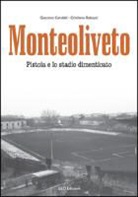 Giacomo Carobbi, Cristiano Rabuzzi - Monteoliveto. Pistoia e lo stadio dimenticato