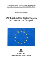 Barbara Abel-Wilmanns - Der Erzählaufbau der Dionysiaka des Nonnos von Panopolis