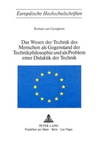 Erika van Gyseghem, Roman van Gyseghem - Das Wesen der Technik des Menschen als Gegenstand der Technik- Philosophie und als Problem einer Didaktik der Technik