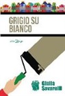 Giulia Savarelli - Grigio su bianco