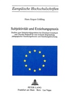 Hans Jürgen Gössling - Subjektivität und Erziehungspraxis