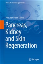 Phuc Van Pham, Phu Van Pham, Phuc Van Pham - Pancreas, Kidney and Skin Regeneration