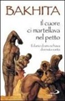Giuseppina Bakhita - Il cuore ci martellava nel petto. Il diario di una schiava divenuta santa