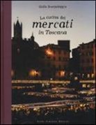 Giulia Scarpaleggia - La cucina dei mercati in Toscana