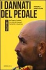 Paolo Viberti - I dannati del pedale. Da Coppi a Pantani i ciclisti più inquieti, romantici e faustiani