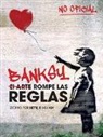 Hettie Bingham - Banksy. El arte rompe las reglas